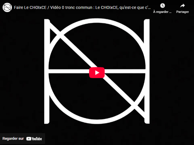 Faire Le CHOIxCE / Vidéo 0 tronc commun : Le CHOIxCE, qu’est-ce que c’est ?